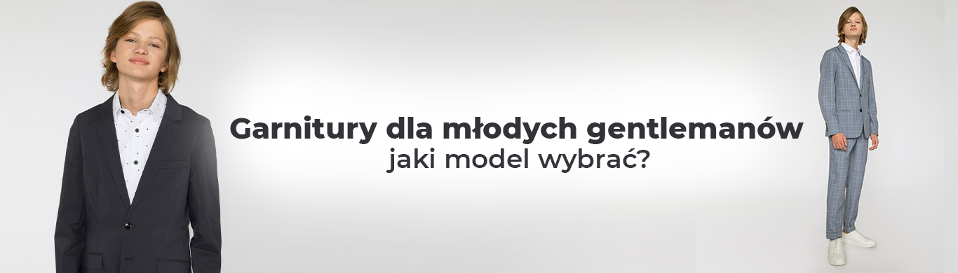 Garnitury dla młodych gentlemanów - jaki model wybrać?